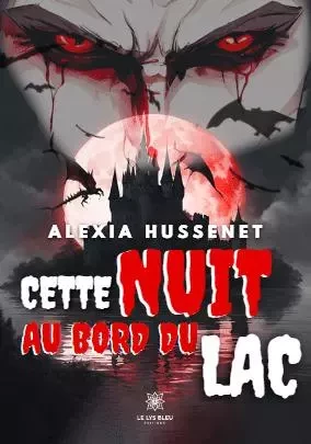 Cette nuit au bord du lac - Alexia Hussenet - LE LYS BLEU