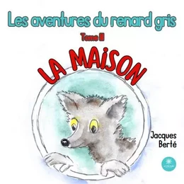 Les aventures du renard gris - Tome III - La maison