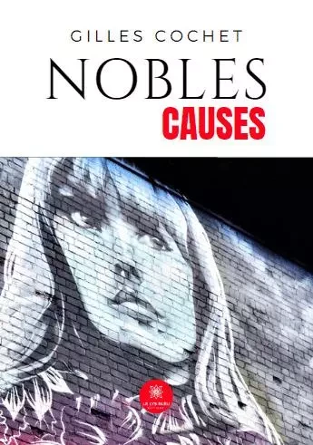 Nobles causes - Gilles Cochet - LE LYS BLEU