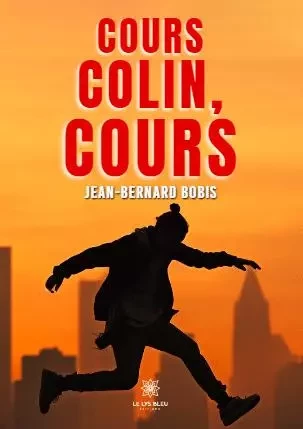 Cours Colin, cours - Jean-Bernard Bobis - LE LYS BLEU