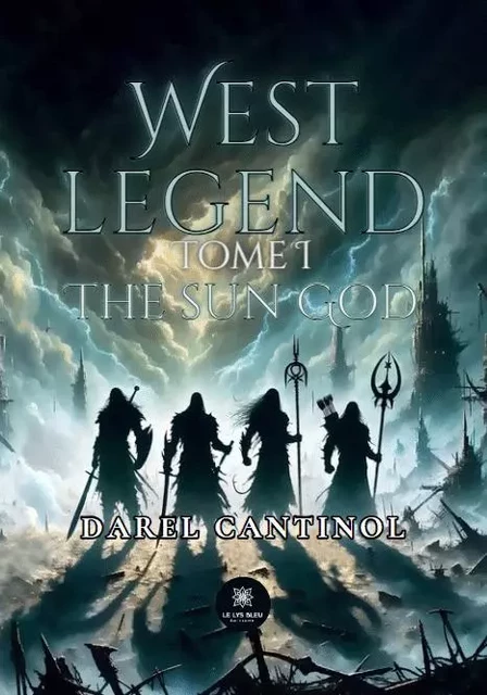 West legend - Tome I : The sun God - Darel Cantinol - LE LYS BLEU