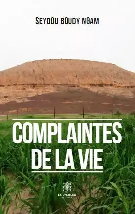 Complaintes de la vie - Seydou Boudy Ngam - LE LYS BLEU