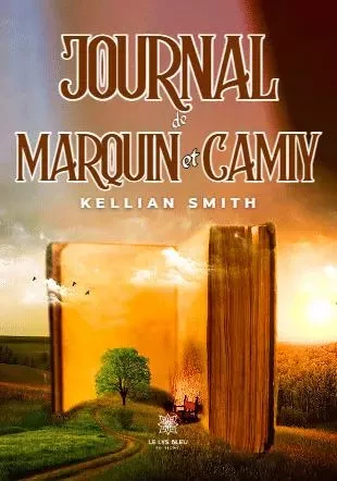 Journal de Marquin et Camiy - Kellian Smith - LE LYS BLEU