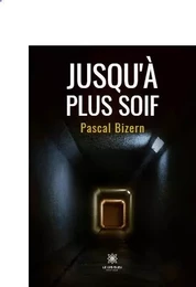 Jusqu'à plus soif