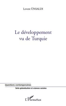 Le développement vu de Turquie - Levent Unsaldi - Editions L'Harmattan