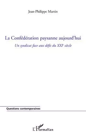 La Confédération paysanne aujourd'hui - Jean-Philippe Martin - Editions L'Harmattan