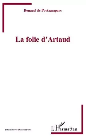 La folie d'Artaud - Renaud De Portzamparc - Editions L'Harmattan