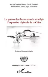 La gestion des fleuves dans la stratégie d'expansion régionale de la Chine