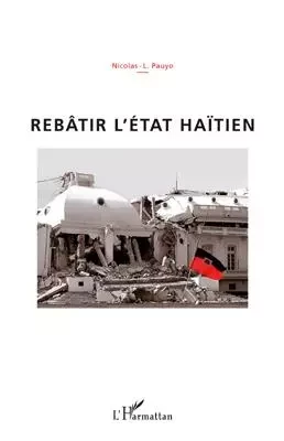 Rebâtir l'Etat haïtien - Nicolas-L Pauyo - Editions L'Harmattan