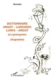 Dictionnaire argot - lunfardo / lunfa - argot et synonymes (Argentine)