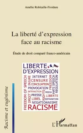 La liberté d'expression face au racisme - Amélie Robitaille-Froidure - Editions L'Harmattan