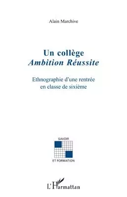 Un collège Ambition Réussite - Alain Marchive - Editions L'Harmattan