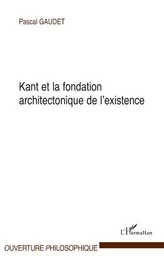 Kant et la fondation architectonique de l'existence