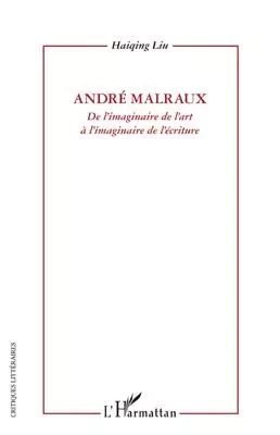 André Malraux - Haiqing Liu - Editions L'Harmattan