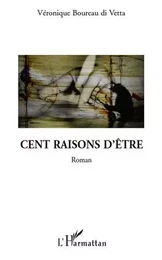 CENT RAISONS D'ETRE   ROMAN