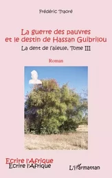 GUERRE DES PAUVRES (T 3) ET LE DESTIN DE HASSAN GUIBRILOU