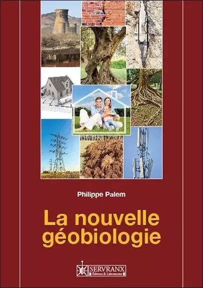 La nouvelle géobiologie - 36 cadrans professionnels - Philippe Palem - SERVRANX EDITIONS ET LABORATOIRES