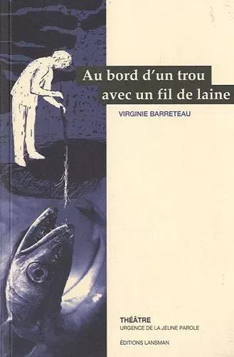 AU BORD D'UN TROU AVEC UN FIL DE LAINE -  VIRGINIE BARRETEAU - LANSMAN