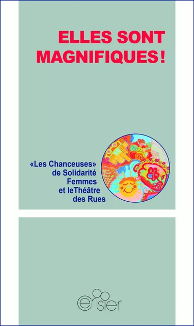 Elles sont magnifiques ! -  Les chanceuses de Solidarité femmes,  Théâtre des Rues - CERISIER