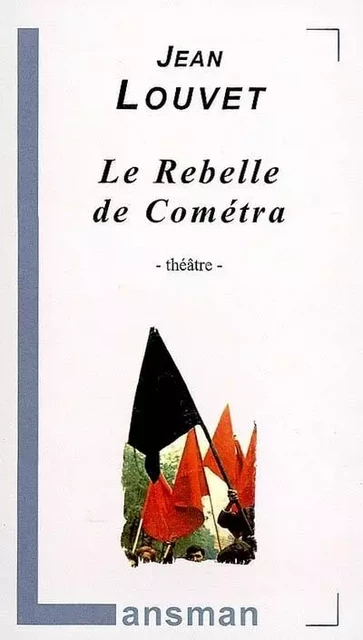 LE REBELLE DE COMETRA -  JEAN LOUVET - LANSMAN