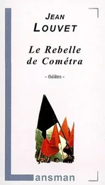 LE REBELLE DE COMETRA