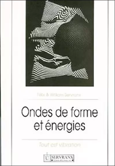 Ondes de forme et énergies - Félix Servranx, William Servranx - SERVRANX EDITIONS ET LABORATOIRES