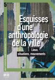 Esquisses d'une anthropologie de la ville