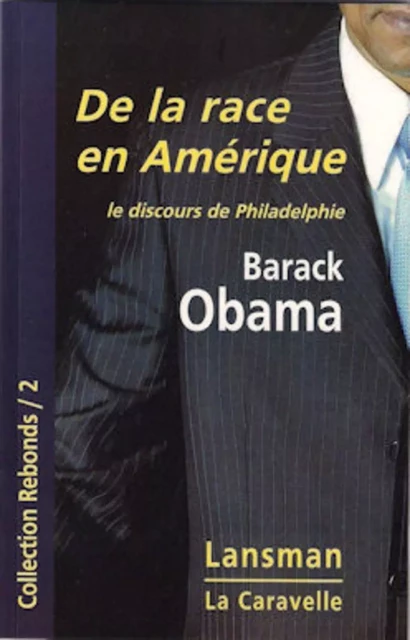 DE LA RACE EN AMERIQUE, LE DISCOURS DE PHILADELPHIE -  BARACK OBAMA - LANSMAN