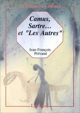 CAMUS, SARTRE... ET  LES AUTRES -  PREVAND - LANSMAN