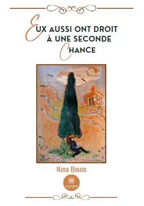 Eux aussi ont droit à une seconde chance - Nina Bouin - LE LYS BLEU