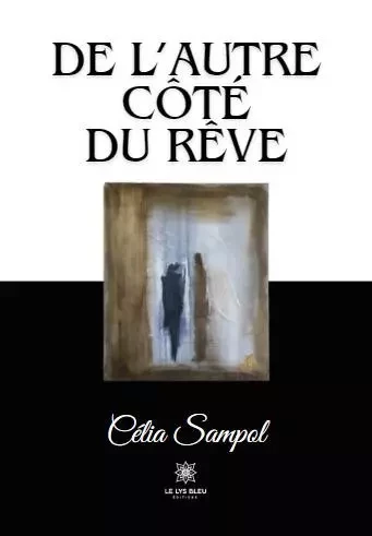 De l’autre côté du rêve - Celia Sampol - LE LYS BLEU