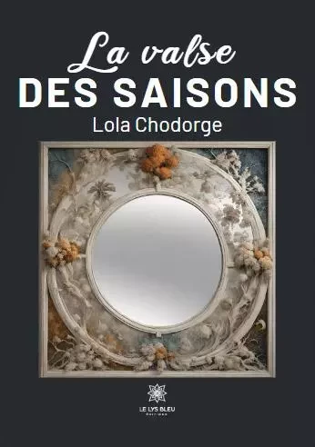 La valse des saisons - Lola Chodorge - LE LYS BLEU