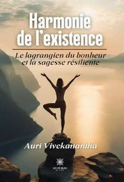 Harmonie de l’existence : Le lagrangien du bonheur et la sagesse résiliente