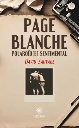 Page blanche - Polaroïd(e) sentimental - David Sauvage - LE LYS BLEU