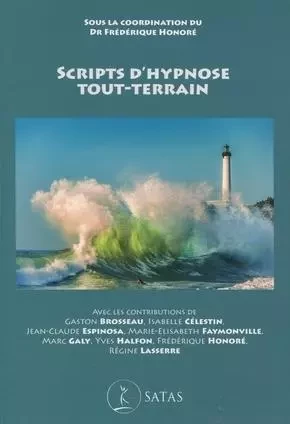 Scripts d'hypnose tout-terrain - F. Honore - SATAS