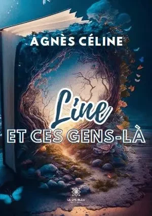 Line et ces gens-là - Agnes Beghin nee Lecomte - LE LYS BLEU