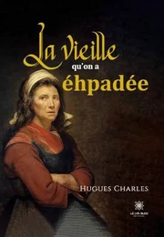 La vieille qu’on a éhpadée