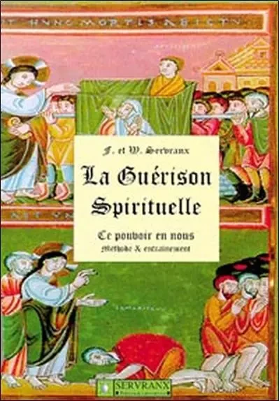 Guérison spirituelle - Félix Servranx, William Servranx - SERVRANX EDITIONS ET LABORATOIRES