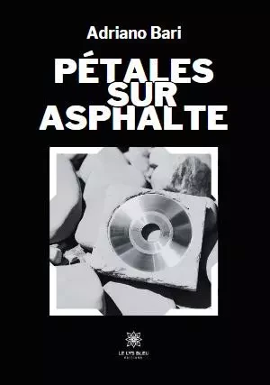 Pétales sur asphalte - Adriano Bari - LE LYS BLEU