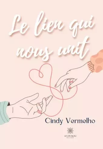 Le lien qui nous unit - Cindy Etroit - LE LYS BLEU