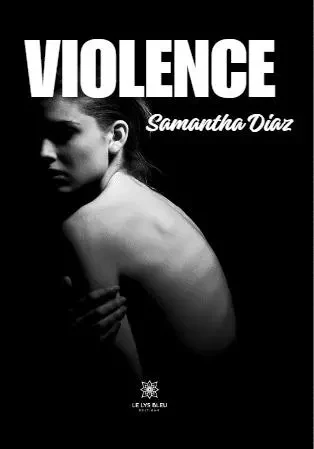 Violence - Samantha Pereira - LE LYS BLEU