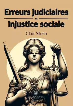 Erreurs judiciaires et injustice sociale - Marcel Sterna - LE LYS BLEU