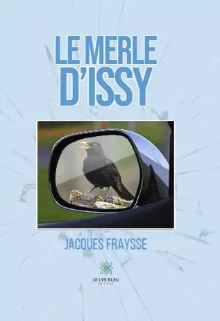 Le Merle d’Issy - Jacques Fraysse - LE LYS BLEU