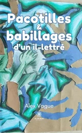 Pacotilles et babillages d’un il-lettré