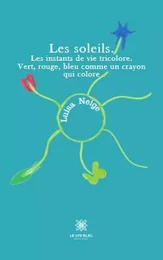 Les soleils. Les instants de vie tricolore. Vert, rouge, bleu comme un crayon qui colore