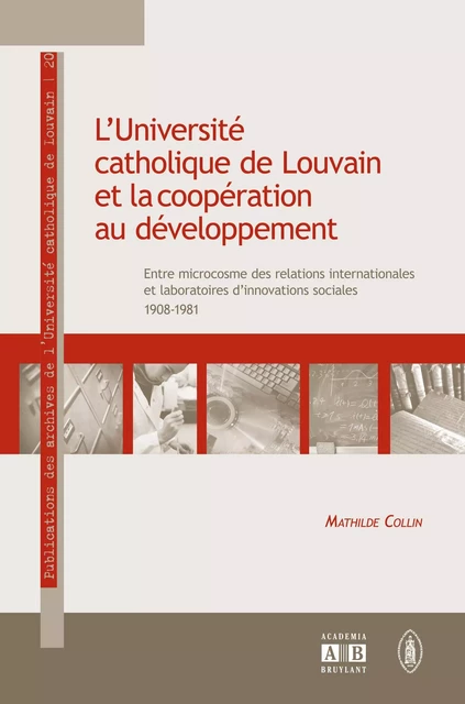 L'Université catholique de Louvain et la coopération au développement - Mathilde Collin - Academia