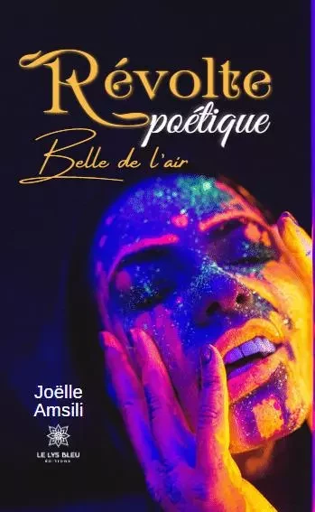 Révolte poétique - Belle de l’air - Joelle Amsili - LE LYS BLEU