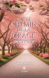 Sur le chemin de la grâce poétique