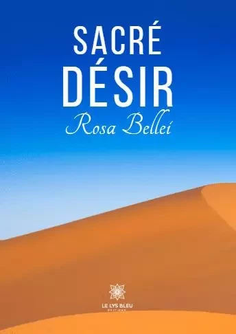 Sacré désir - Rosa Bellei - LE LYS BLEU