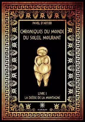 Chroniques du monde du Soleil mourant - Livre I : La déesse de la montagne - Pavel Petrov - LE LYS BLEU